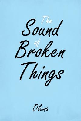 The Sound of Broken Things