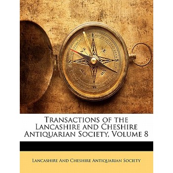 Transactions of the Lancashire and Cheshire Antiquarian Society, Volume 8