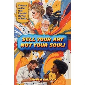 Sell Your Art, Not Your Soul!
