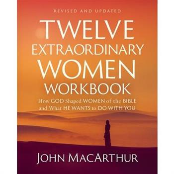 Twelve Extraordinary Women Workbook, Revised and Updated