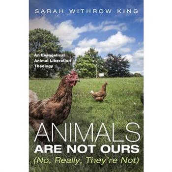 Animals Are Not Ours (No, Really, They're Not)