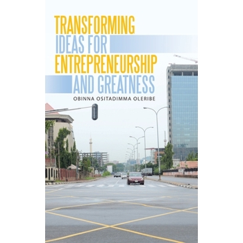 Transforming Ideas for Entrepreneurship and Greatness
