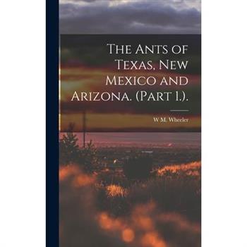The Ants of Texas, New Mexico and Arizona. (Part 1.).