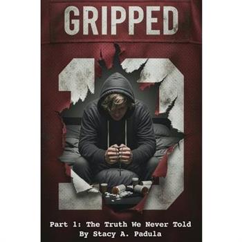 Gripped Part 1The Truth We Never Told