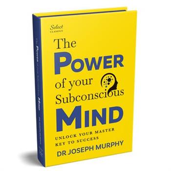 Penguin Select Classics: The Power of Your Subconscious Mind