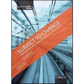 Subject to Change: Creating Great Products & Services for an Uncertain World