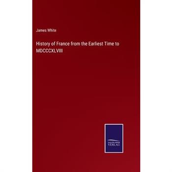 History of France from the Earliest Time to MDCCCXLVIII