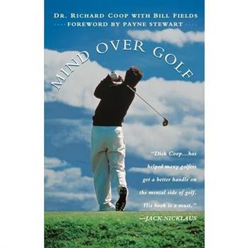 Mind Over Golf: How to Use Your Head to Lower Your Score