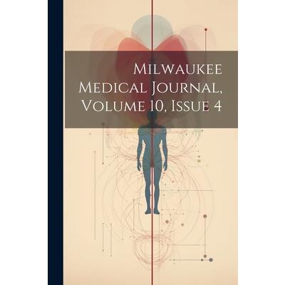 Milwaukee Medical Journal, Volume 10, Issue 4