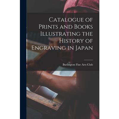 Catalogue of Prints and Books Illustrating the History of Engraving in Japan