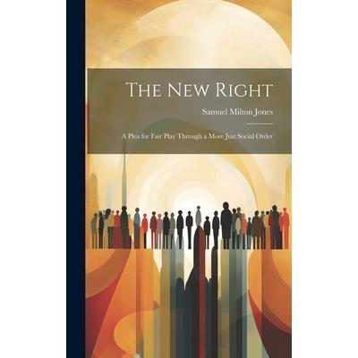 The new Right; a Plea for Fair Play Through a More Just Social Order The new Right; a Plea for Fair Play Through a More Just Social Order