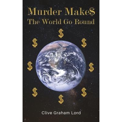 Murder Make$ The World Go Round