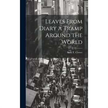 Leaves From Diary a Tramp Around the World