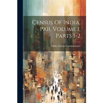 Census Of India, 1901, Volume 1, Parts 1-2