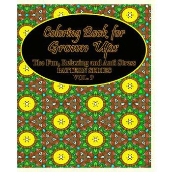 Coloring Book For Grown UpsThe Fun, Relaxing & Anti Stress Pattern Series ( Vol . 9)
