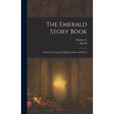 The Emerald Story Book; Stories and Legends of Spring, Nature and Easter