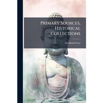 Primary Sources, Historical Collections
