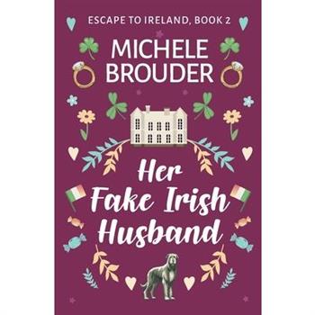 Her Fake Irish Husband (Escape to Ireland, Book 2)
