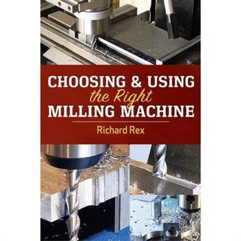 Choosing & Using the Right Milling Machine