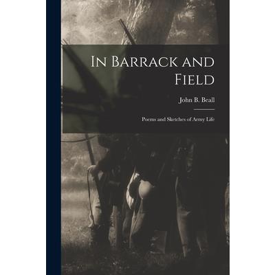 In Barrack and Field; Poems and Sketches of Army Life