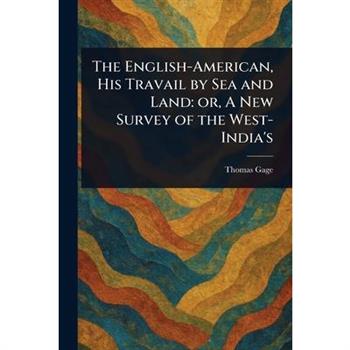 The English-American, His Travail by Sea and Land
