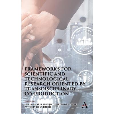 Frameworks for Scientific and Technological Research Oriented by Transdisciplinary Co-Production