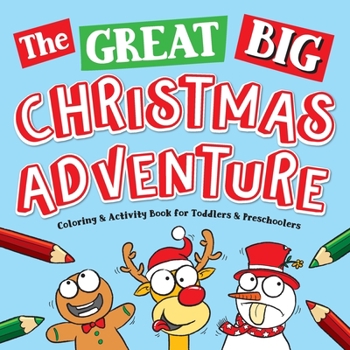 The Great Big Christmas Adventure Coloring & Activity Book For Toddlers & Preschoolers