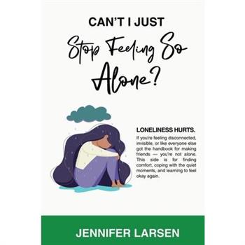 Can't I Just Stop Feeling So Alone? / Can't I Just Be a Good Friend?