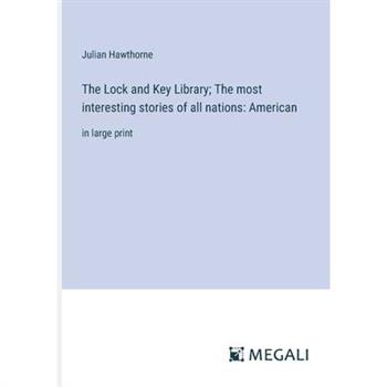 The Lock and Key Library; The most interesting stories of all nations