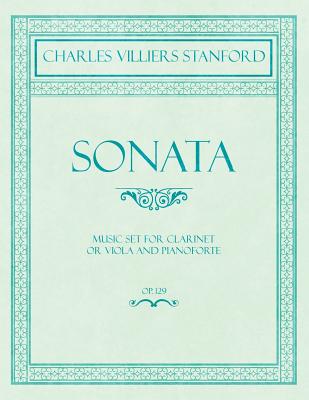 Sonata - Music Set for Clarinet or Viola and Pianoforte - Op.129 Sonata - Music Set for Clarinet or Viola and Pianoforte - Op.129