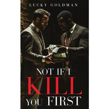 Not If I Kill You First