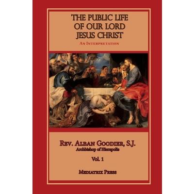 The Public Life of Our Lord Jesus Christ, Vol. 1