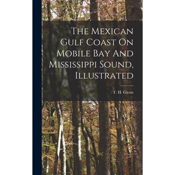 The Mexican Gulf Coast On Mobile Bay And Mississippi Sound, Illustrated