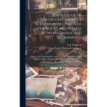 Catalogue of Stereoscopic Views of Scenery in All Parts of the Rocky Mountains Between Omaha and Sacramento