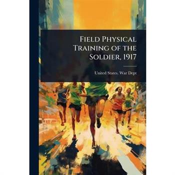 Field Physical Training of the Soldier, 1917