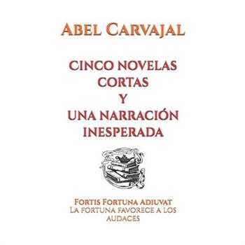 Cinco novelas cortas y una narraci籀n inesperada