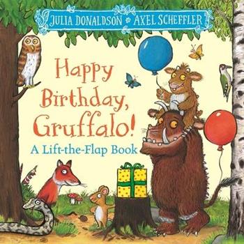 Happy Birthday- Gruffalo!  A Lift-the-Flap Book with A Pop-up Ending!