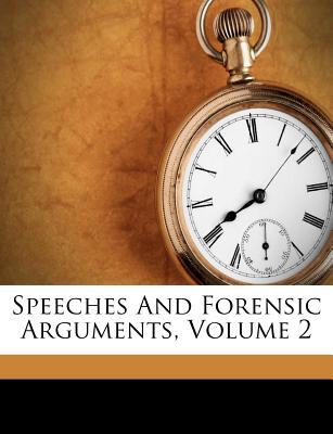 Speeches and Forensic Arguments, Volume 2