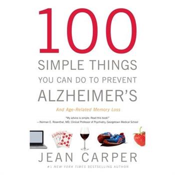 100 Simple Things You Can Do to Prevent Alzheimer's and Age-Related Memory Loss