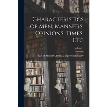 Characteristics of men, Manners, Opinions, Times, etc; Volume 1