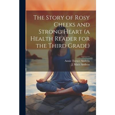 The Story of Rosy Cheeks and Strong Heart (a Health Reader for the Third Grade)