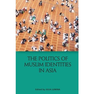 The Politics of Muslim Identities in Asia