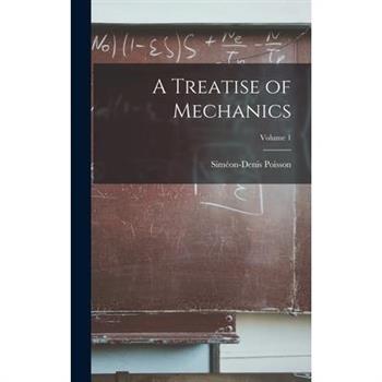 A Treatise of Mechanics; Volume 1