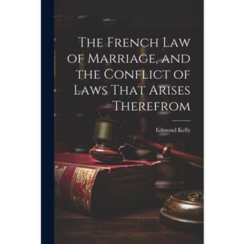 The French Law of Marriage, and the Conflict of Laws That Arises Therefrom