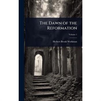 The Dawn of the Reformation