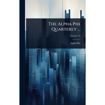The Alpha Phi Quarterly ...