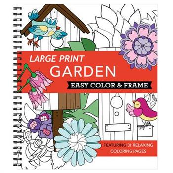 Large Print Easy Color & Frame - Garden (Adult Coloring Book)