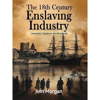 The 18th Century Enslaving Industry