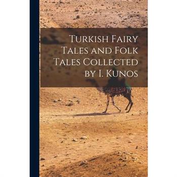 Turkish Fairy Tales and Folk Tales Collected by I. Kunos