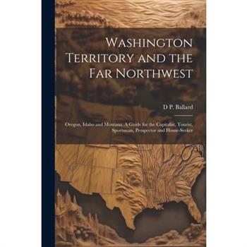 Washington Territory and the far Northwest